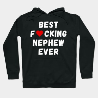 Best fucking nephew ever Hoodie